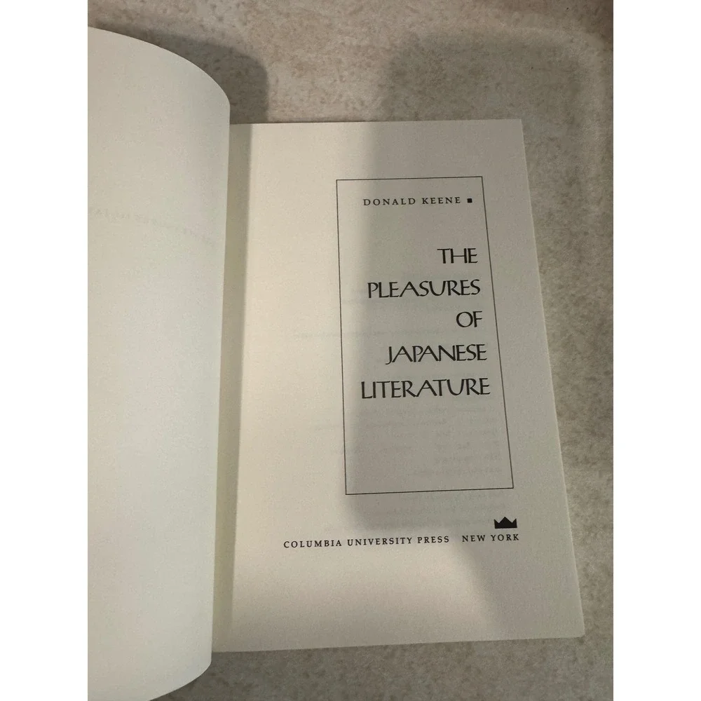 The Pleasures of Japanese Literature Donald Keene Columbia University Press 1988